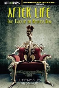 After Life: True Tales of the Restless Dead