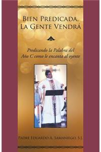 Bien Predicada, La Gente Vendrá