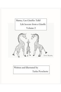 Mama, Can Giraffes Talk? Life lessons from a Giraffe Volume 2