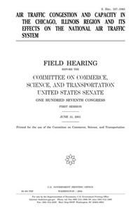 Air Traffic Congestion and Capacity in the Chicago, Illinois Region and Its Effects on the National Air Traffic System