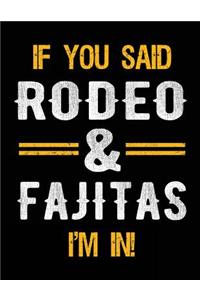 If You Said Rodeo & Fajitas I'm In