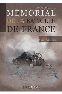 Mémorial de la Bataille de France: Volume 2 - 5 Juin -25 Juin 1940