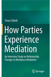 How Parties Experience Mediation