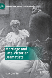 Marriage and Late-Victorian Dramatists