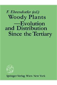 Woody Plants - Evolution and Distribution Since the Tertiary