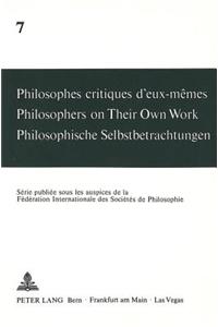 Philosophes critiques d'eux-memes- Philosophers on Their Own Work- Philosophische Selbstbetrachtungen