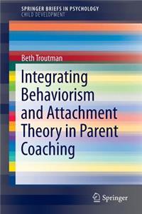 Integrating Behaviorism and Attachment Theory in Parent Coaching