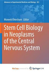 Stem Cell Biology in Neoplasms of the Central Nervous System