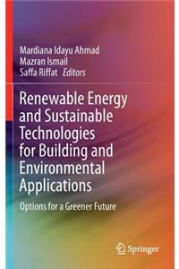 Renewable Energy and Sustainable Technologies for Building and Environmental Applications
