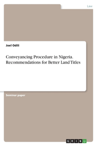 Conveyancing Procedure in Nigeria. Recommendations for Better Land Titles