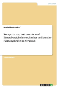 Kompetenzen, Instrumente und Einsatzbereiche hierarchischer und lateraler Führungskräfte im Vergleich