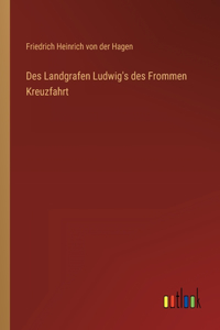 Des Landgrafen Ludwig's des Frommen Kreuzfahrt