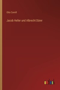 Jacob Heller und Albrecht Durer