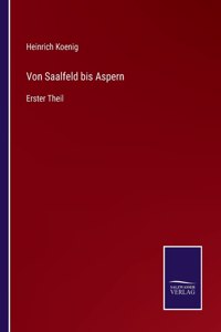 Von Saalfeld bis Aspern