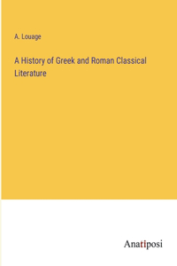 History of Greek and Roman Classical Literature