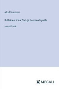 Kultainen linna; Satuja Suomen lapsille