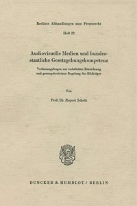 Audiovisuelle Medien Und Bundesstaatliche Gesetzgebungskompetenz