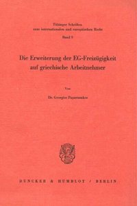 Die Erweiterung Der Eg-Freizugigkeit Auf Griechische Arbeitnehmer
