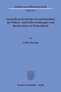 Grenzuberschreitende Zusammenarbeit Der Polizei- Und Zollverwaltungen Und Rechtsschutz in Deutschland