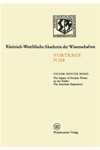 Impact of Nuclear Power on the Public: The American Experience: Sonder-Vortragsveranstaltung Der Klasse Für Natur-, Ingenieur- Und Wirtschaftswissenschaften in Der Kernforschungsanlage Jülich Am 24. Januar 1973