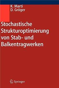 Stochastische Strukturoptimierung Von Stab- Und Balkentragwerken