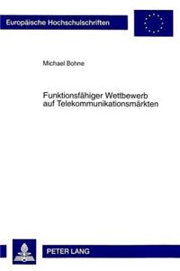 Funktionsfaehiger Wettbewerb auf Telekommunikationsmaerkten