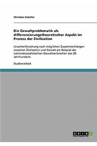 Die Gewaltproblematik als differenzierungstheoretischer Aspekt im Prozess der Zivilisation