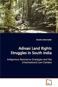 Adivasi Land Rights Struggles in South India