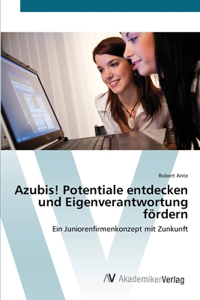 Azubis! Potentiale entdecken und Eigenverantwortung fördern