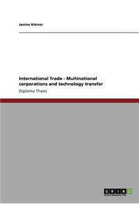 International Trade - Multinational corporations and technology transfer