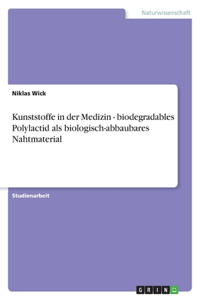 Kunststoffe in der Medizin - biodegradables Polylactid als biologisch-abbaubares Nahtmaterial