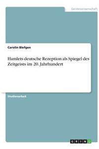 Hamlets deutsche Rezeption als Spiegel des Zeitgeists im 20. Jahrhundert