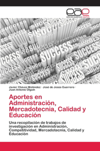 Aportes en Administración, Mercadotecnia, Calidad y Educación