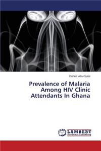 Prevalence of Malaria Among HIV Clinic Attendants In Ghana
