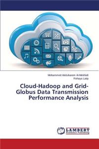 Cloud-Hadoop and Grid-Globus Data Transmission Performance Analysis