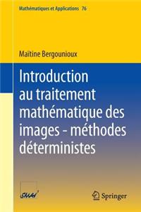 Introduction Au Traitement Mathématique Des Images - Méthodes Déterministes