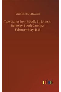 Two diaries from Middle St. Johns´s, Berkeley, South Carolina, February-May, 1865