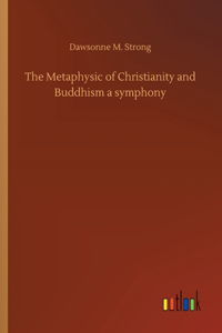 Metaphysic of Christianity and Buddhism a symphony