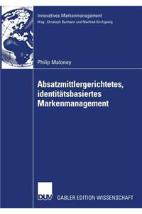 Absatzmittlergerichtetes, Identitätsbasiertes Markenmanagement