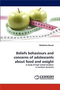 Beliefs Behaviours and Concerns of Adolescents about Food and Weight