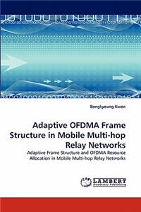 Adaptive Ofdma Frame Structure in Mobile Multi-Hop Relay Networks