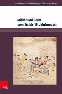 Militar Und Recht Vom 16. Bis 19. Jahrhundert