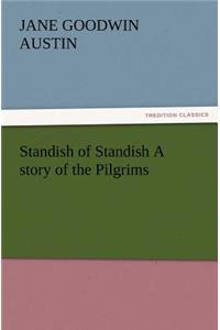 Standish of Standish a Story of the Pilgrims