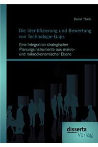 Identifizierung und Bewertung von Technologie-Gaps: Eine Integration strategischer Planungsinstrumente aus makro- und mikroökonomischer Ebene