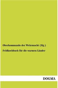 Feldkochbuch für die warmen Länder