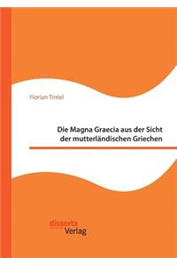 Magna Graecia aus der Sicht der mutterländischen Griechen