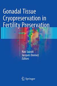 Gonadal Tissue Cryopreservation in Fertility Preservation