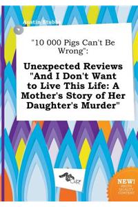 10 000 Pigs Can't Be Wrong