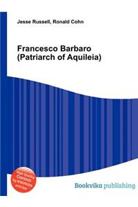 Francesco Barbaro (Patriarch of Aquileia)
