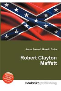 Robert Clayton Maffett